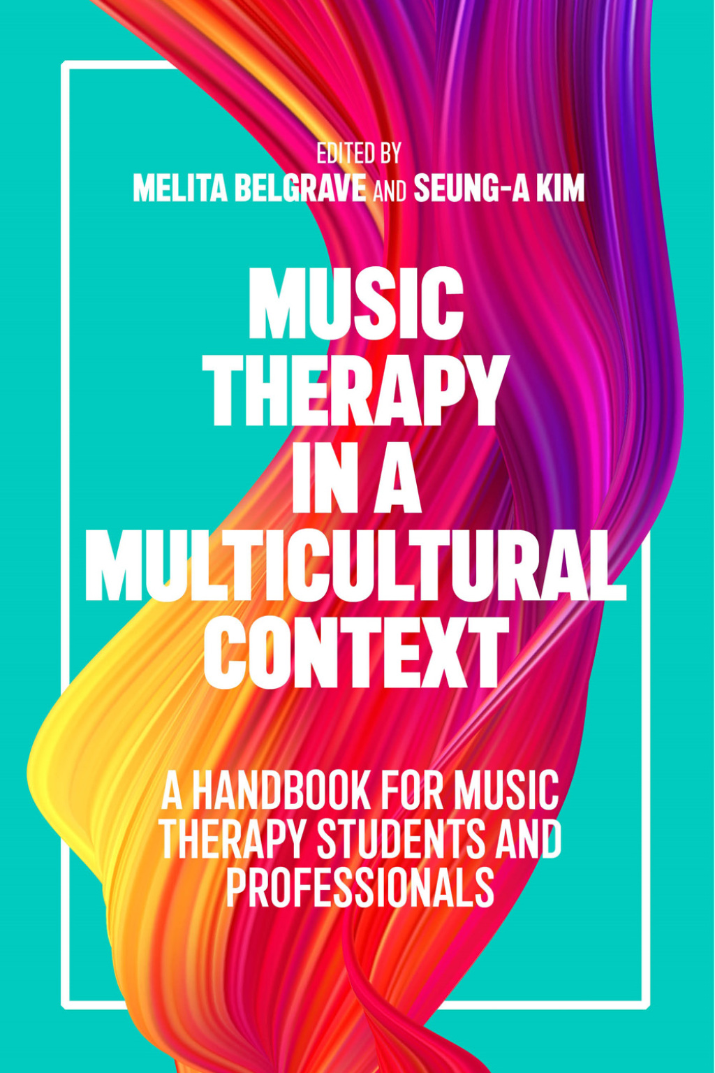 Music Therapy in a Multicultural Context A Handbook for Music Therapy Students and Professionals 1st Edition