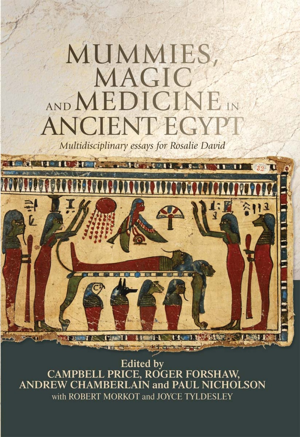 Mummies, magic and medicine in ancient Egypt Multidisciplinary essays for Rosalie David 1st Edition