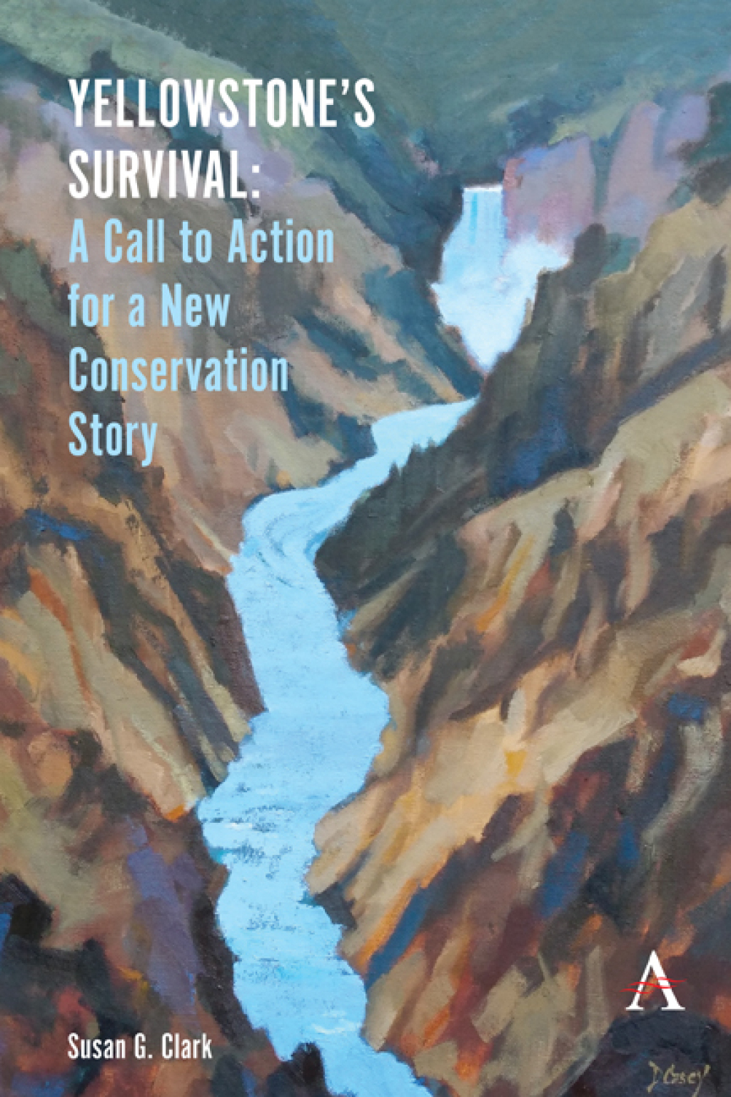 YellowstoneÃ¢â‚¬â„¢s Survival A Call to Action for a New Conservation Story 1st Edition
