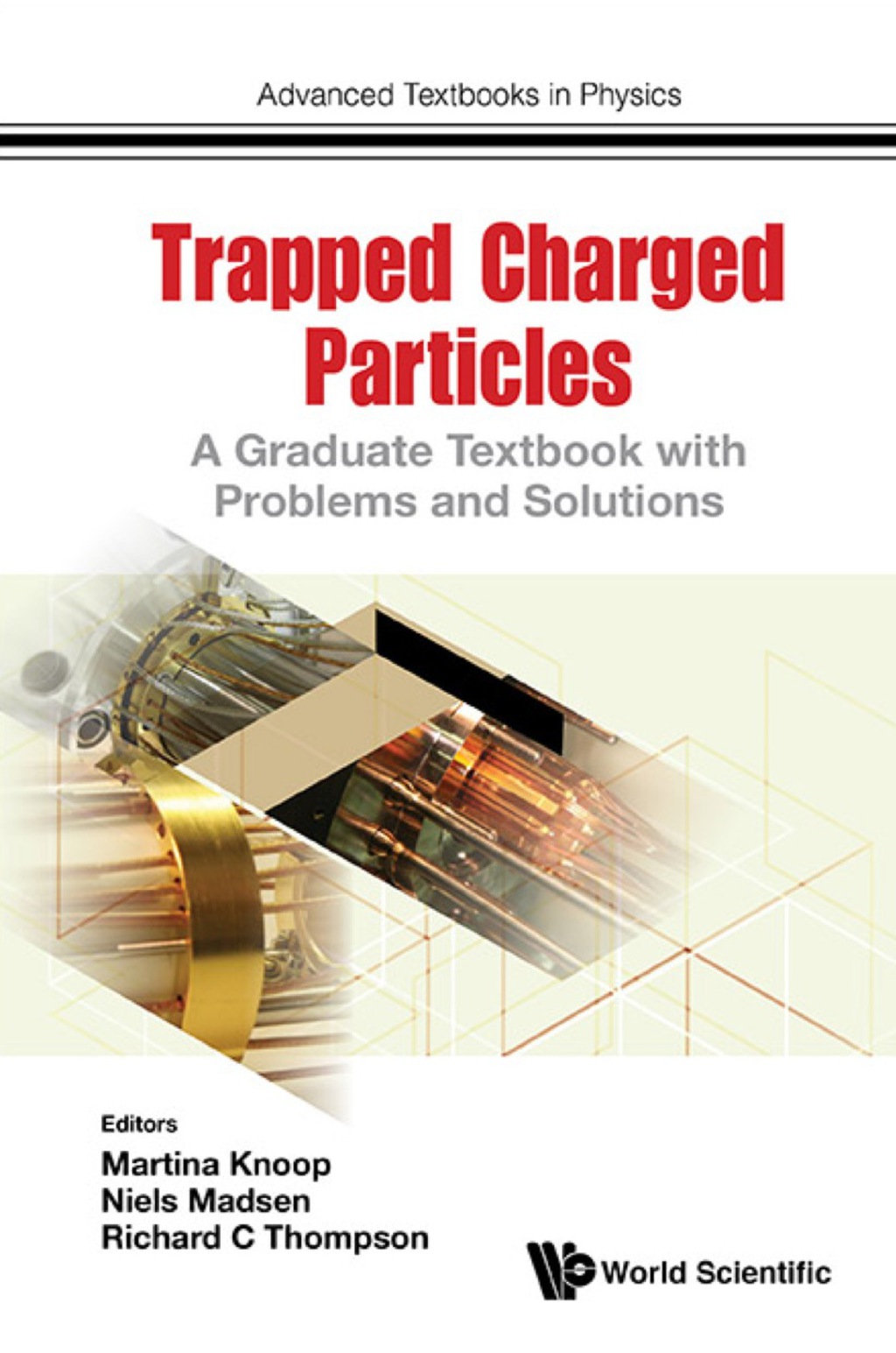 Trapped Charged Particles: A Graduate Textbook With Problems And Solutions 