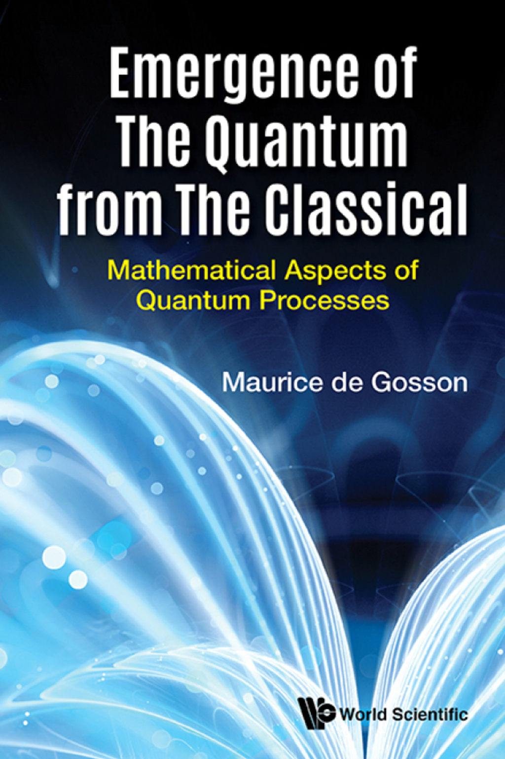 Emergence of the Quantum from the Classical: Mathematical Aspects of Quantum Processes 