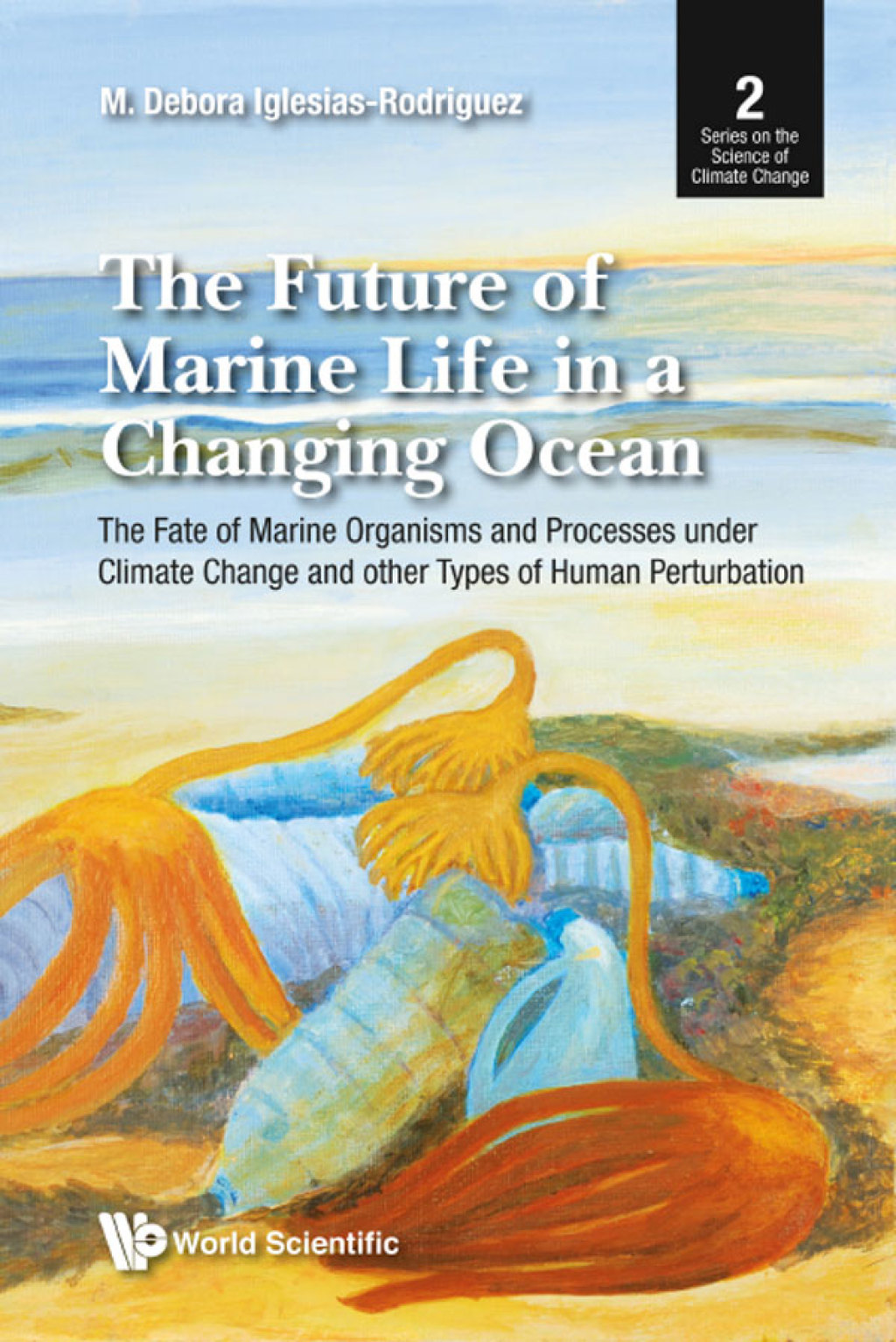 The Future of Marine Life in a Changing Ocean: The Fate of Marine Organisms and Processes under Climate Change and other Types of Human Perturbation 
