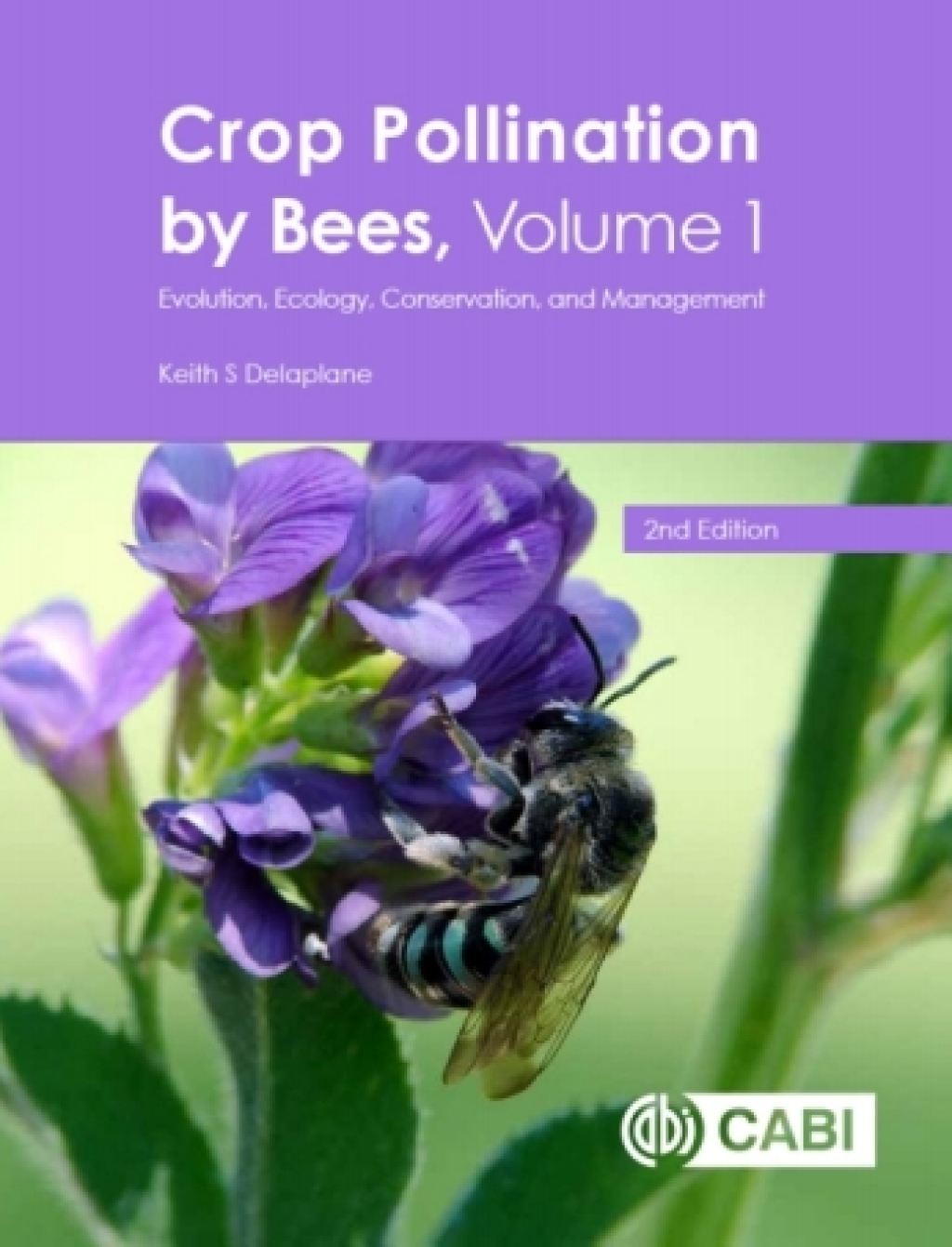 Crop Pollination by Bees, Volume 1 Evolution, Ecology, Conservation, and Management 2nd Edition
