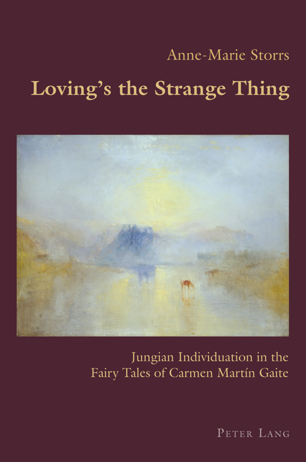 LovingÃ¢â‚¬â„¢s the Strange Thing Jungian Individuation in the Fairy Tales of Carmen MartÃƒÂ­n Gaite 1st Edition