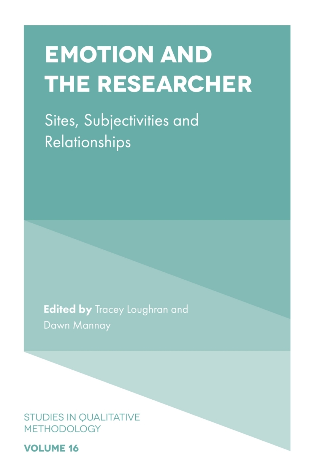 Emotion and the Researcher Sites, Subjectivities, and Relationships 