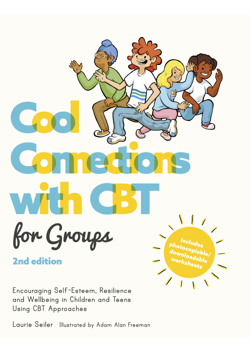 Cool Connections with CBT for Groups, 2nd edition Encouraging Self-Esteem, Resilience and Wellbeing in Children and Teens Using CBT Approaches 2nd Edition