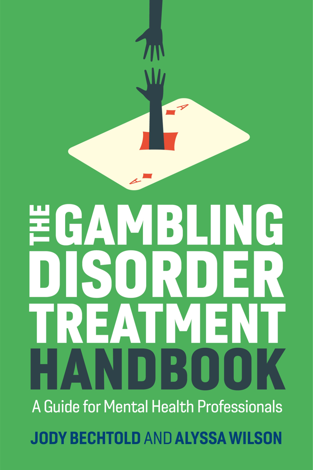 The Gambling Disorder Treatment Handbook A Guide for Mental Health Professionals 