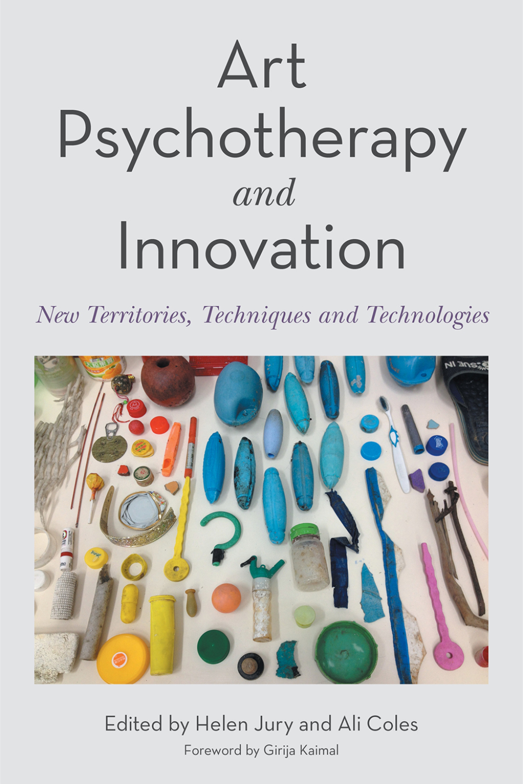 Art Psychotherapy and Innovation New Territories, Techniques and Technologies 