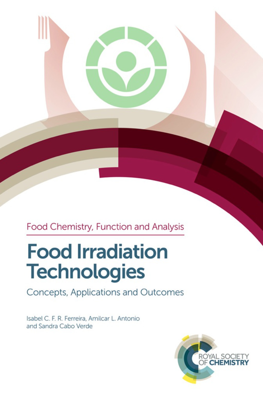 Food Irradiation Technologies Concepts, Applications and Outcomes 1st Edition