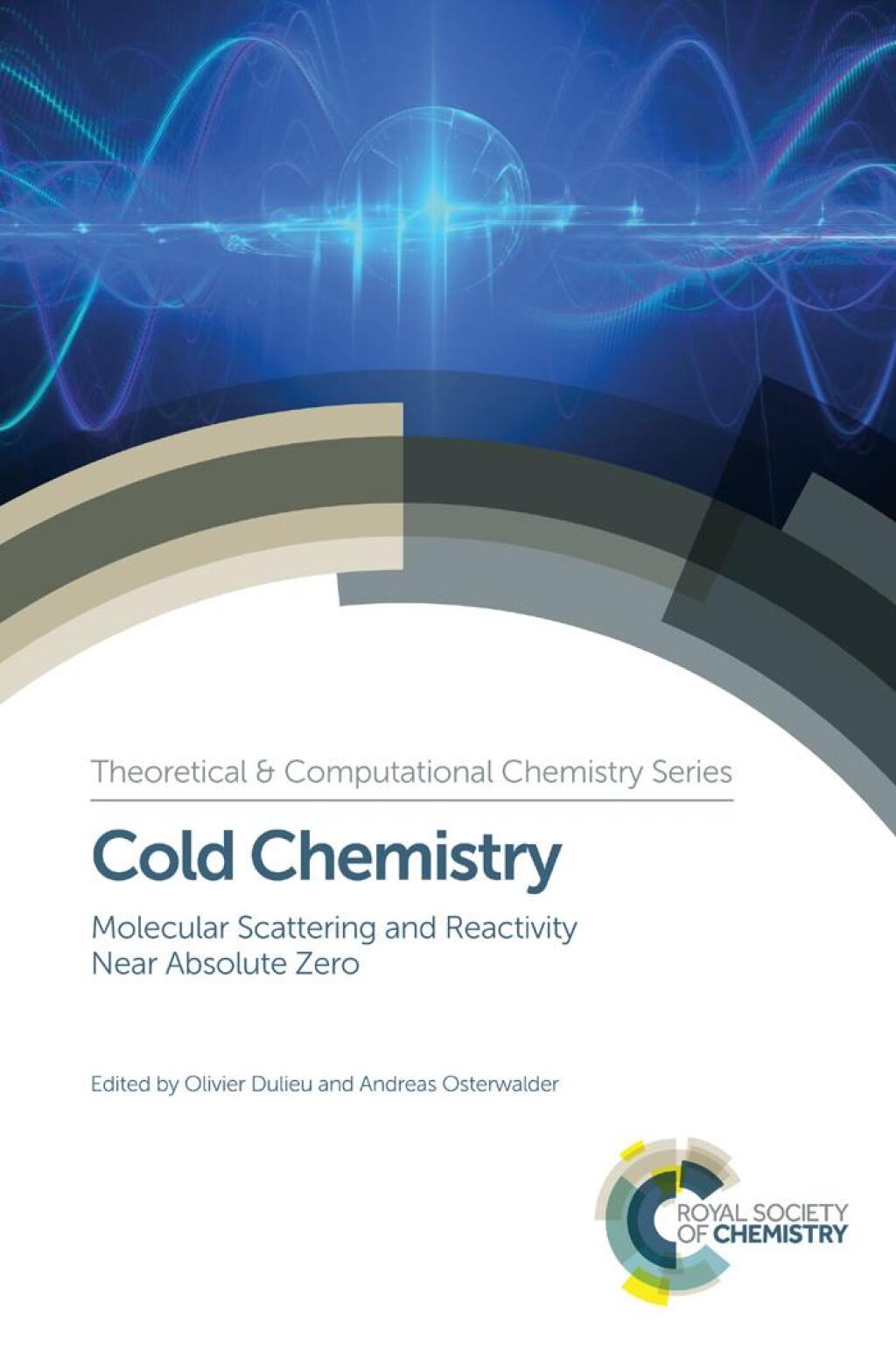 Cold Chemistry Molecular Scattering and Reactivity Near Absolute Zero 1st Edition