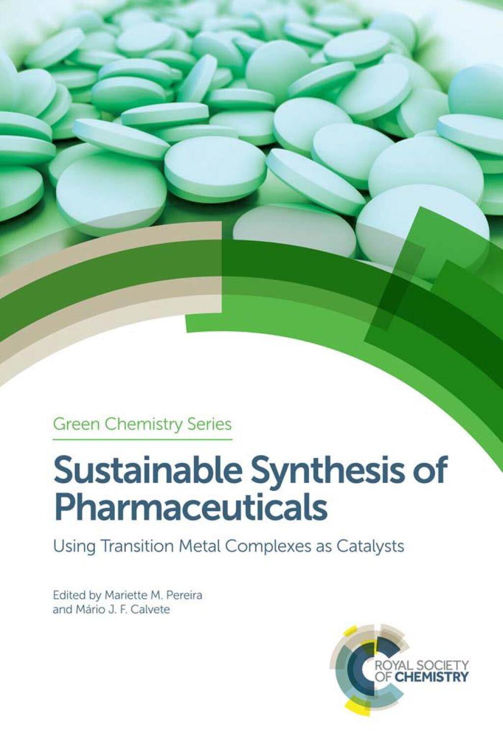 Sustainable Synthesis of Pharmaceuticals Using Transition Metal Complexes as Catalysts 1st Edition
