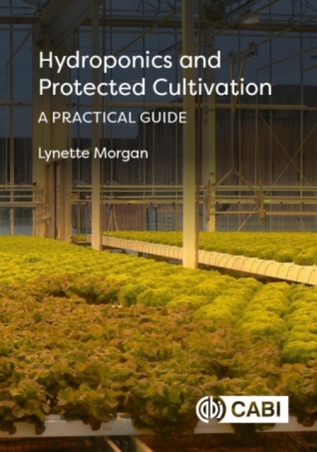 Hydroponics and Protected Cultivation A Practical Guide 
