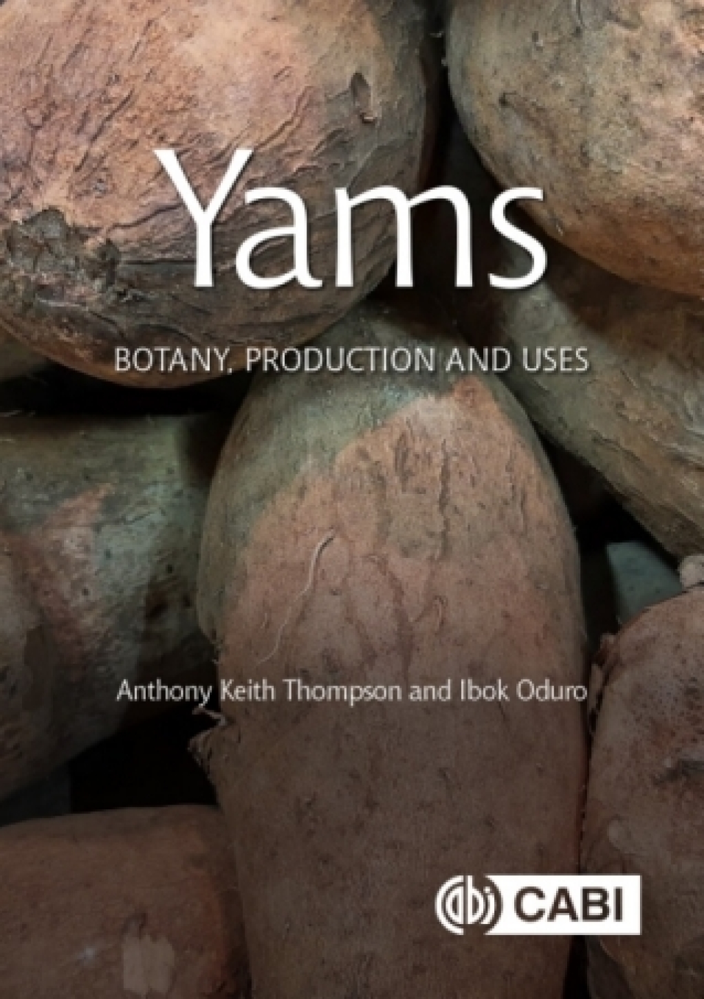 Yams Botany, Production and Uses 