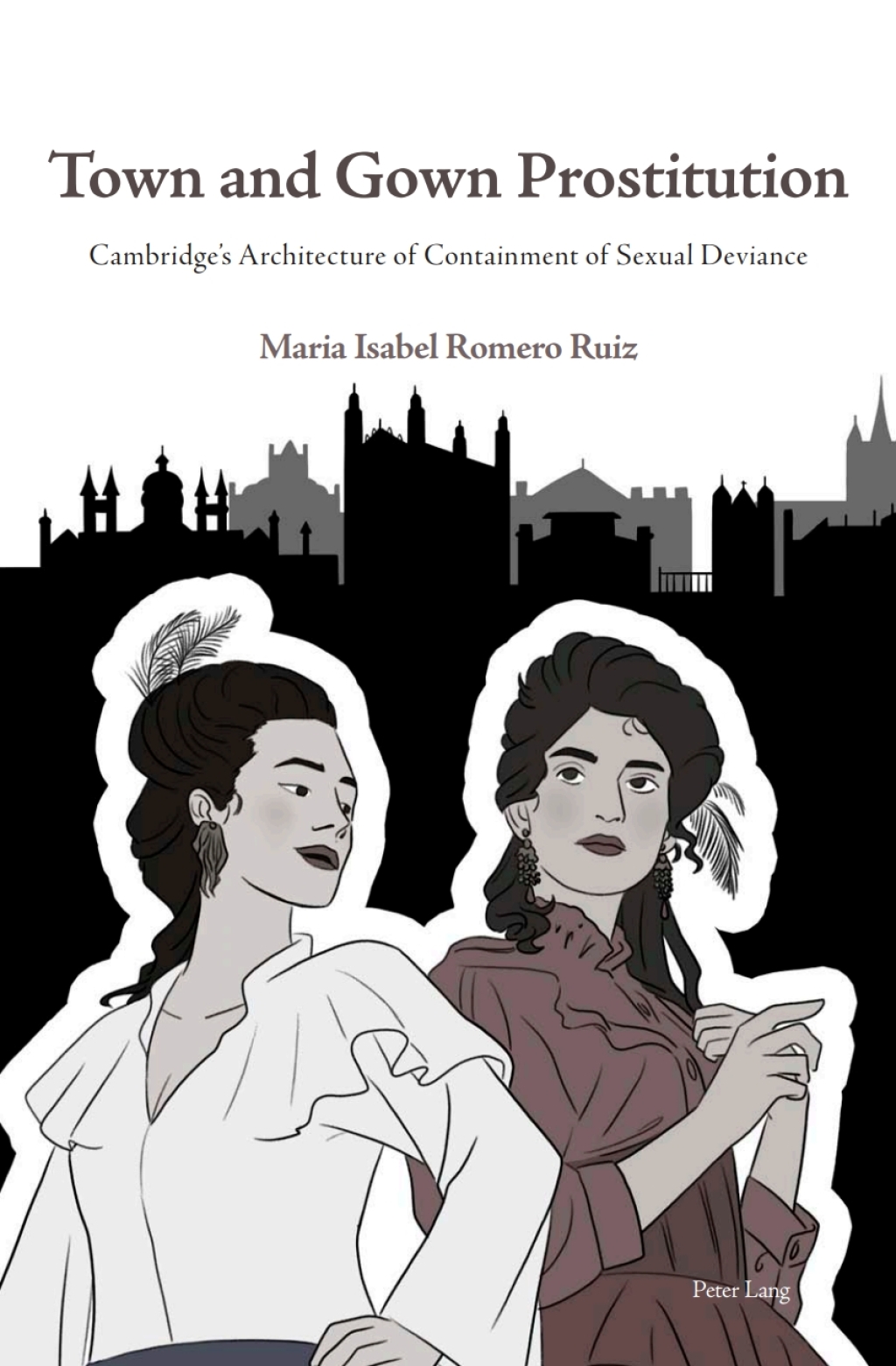 Town and Gown Prostitution CambridgeÃ¢â‚¬â„¢s Architecture of Containment of Sexual Deviance 1st Edition