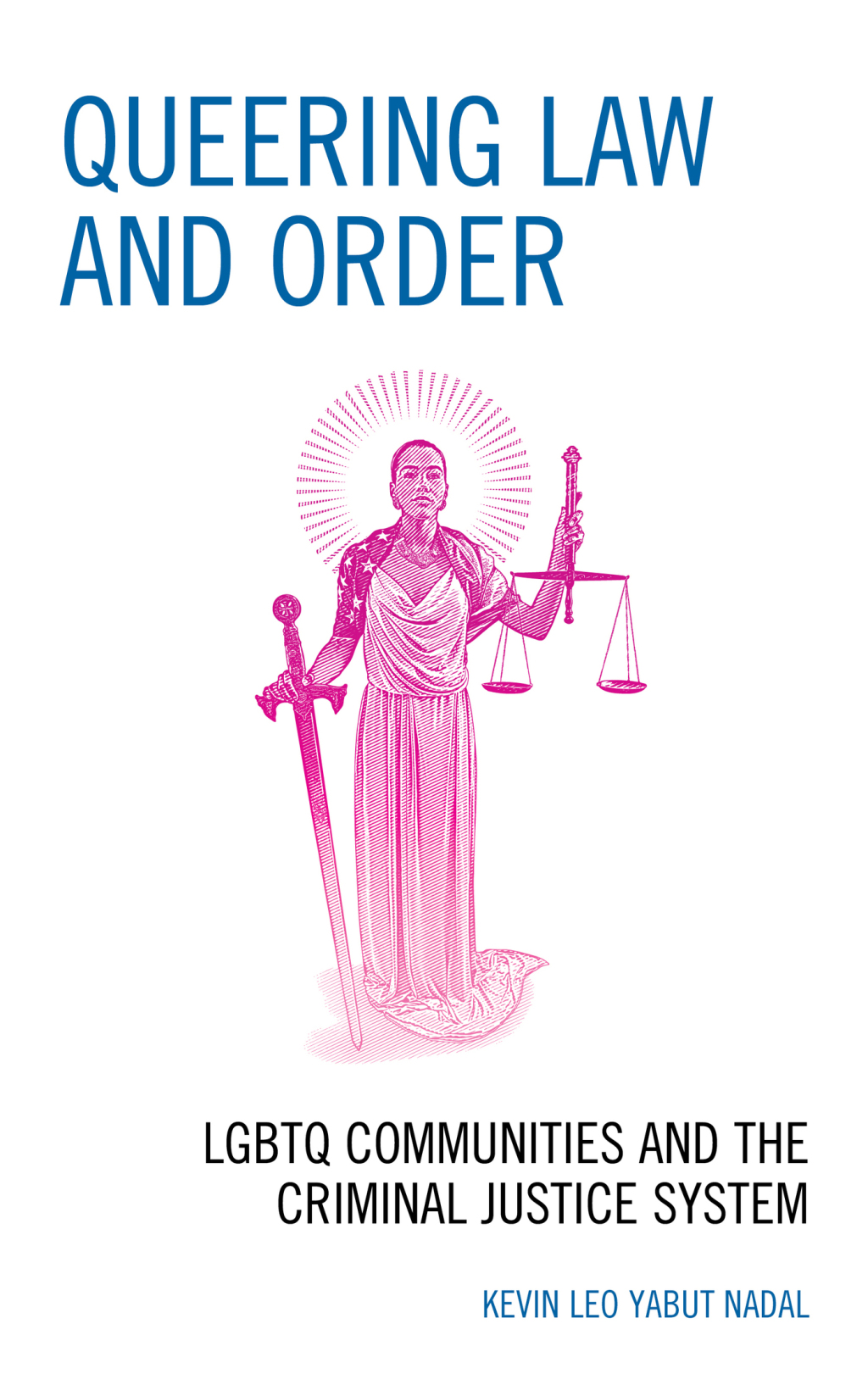 Queering Law and Order LGBTQ Communities and the Criminal Justice System 
