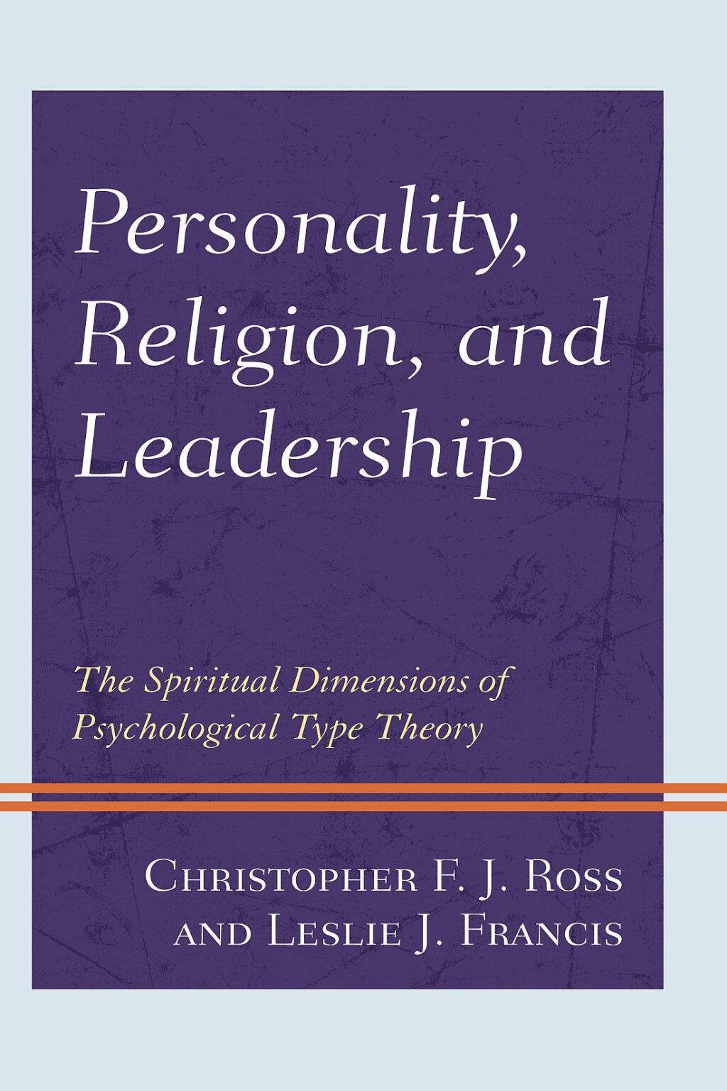 Personality, Religion, and Leadership The Spiritual Dimensions of Psychological Type Theory 
