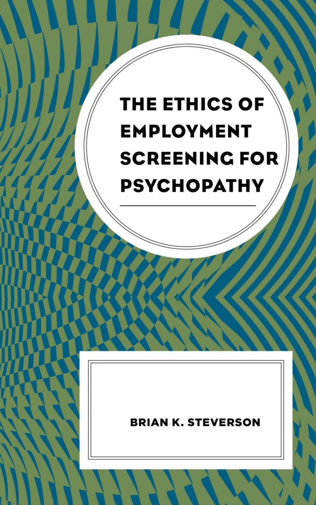 The Ethics of Employment Screening for Psychopathy 