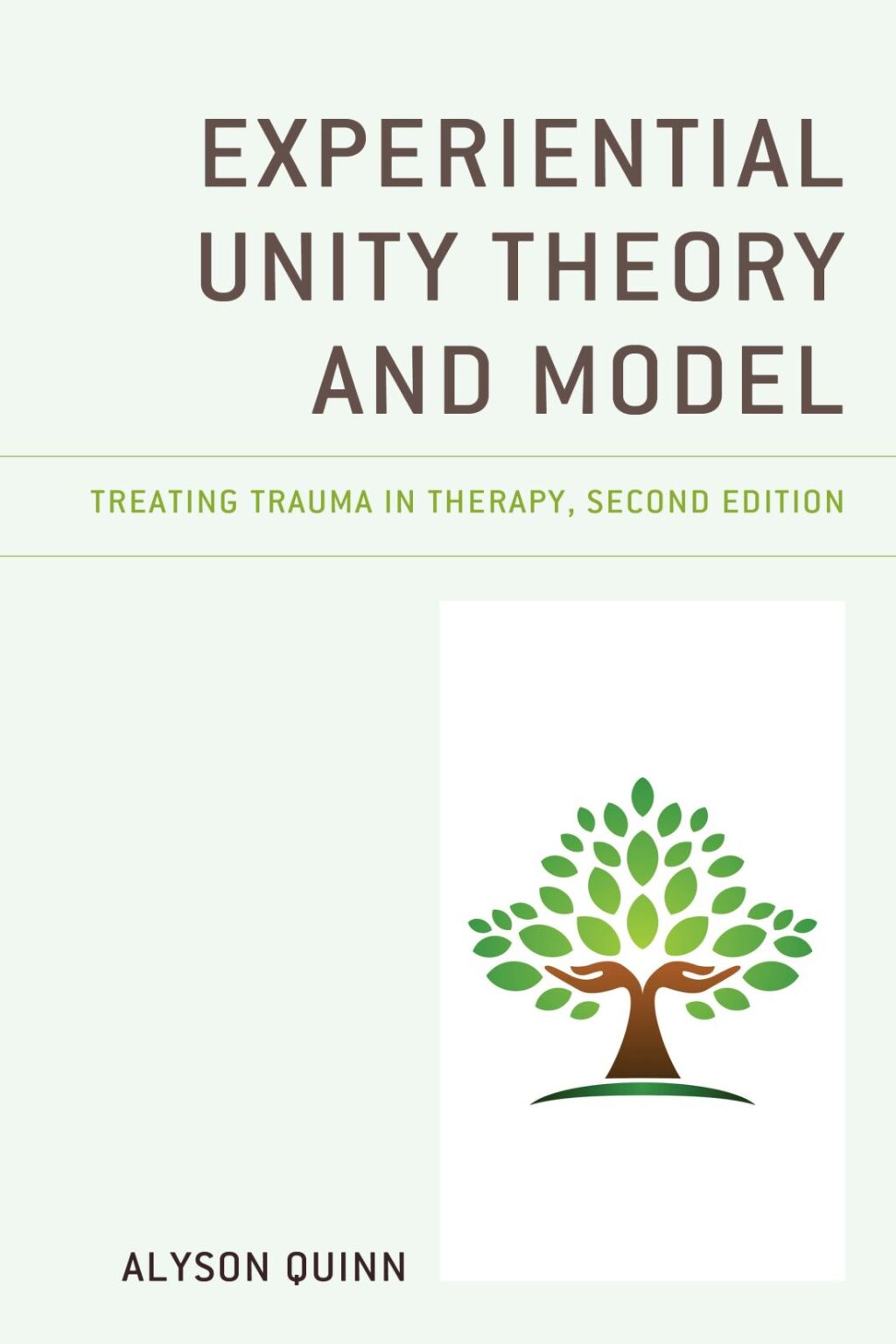 Experiential Unity Theory and Model Treating Trauma in Therapy 2nd Edition