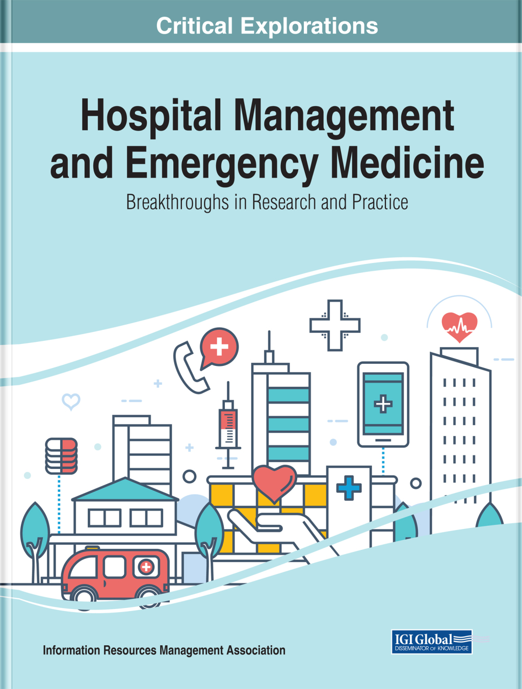 Hospital Management and Emergency Medicine: Breakthroughs in Research and Practice 