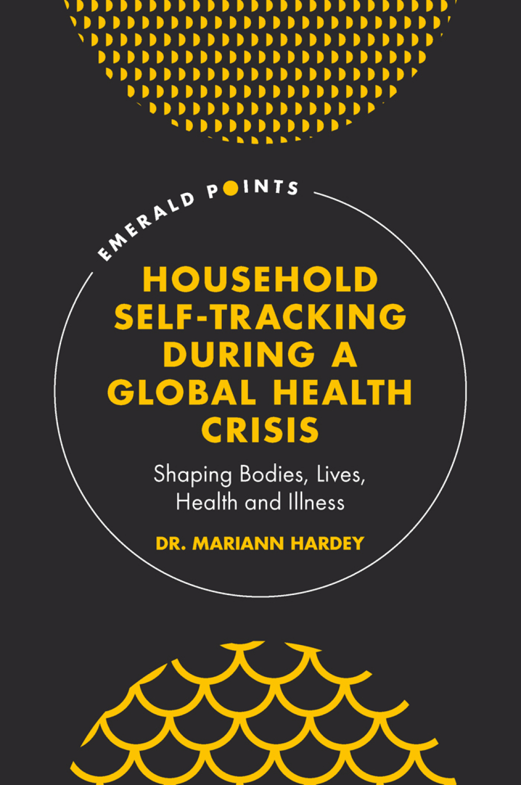 Household Self-Tracking During a Global Health Crisis Shaping Bodies, Lives, Health and Illness 