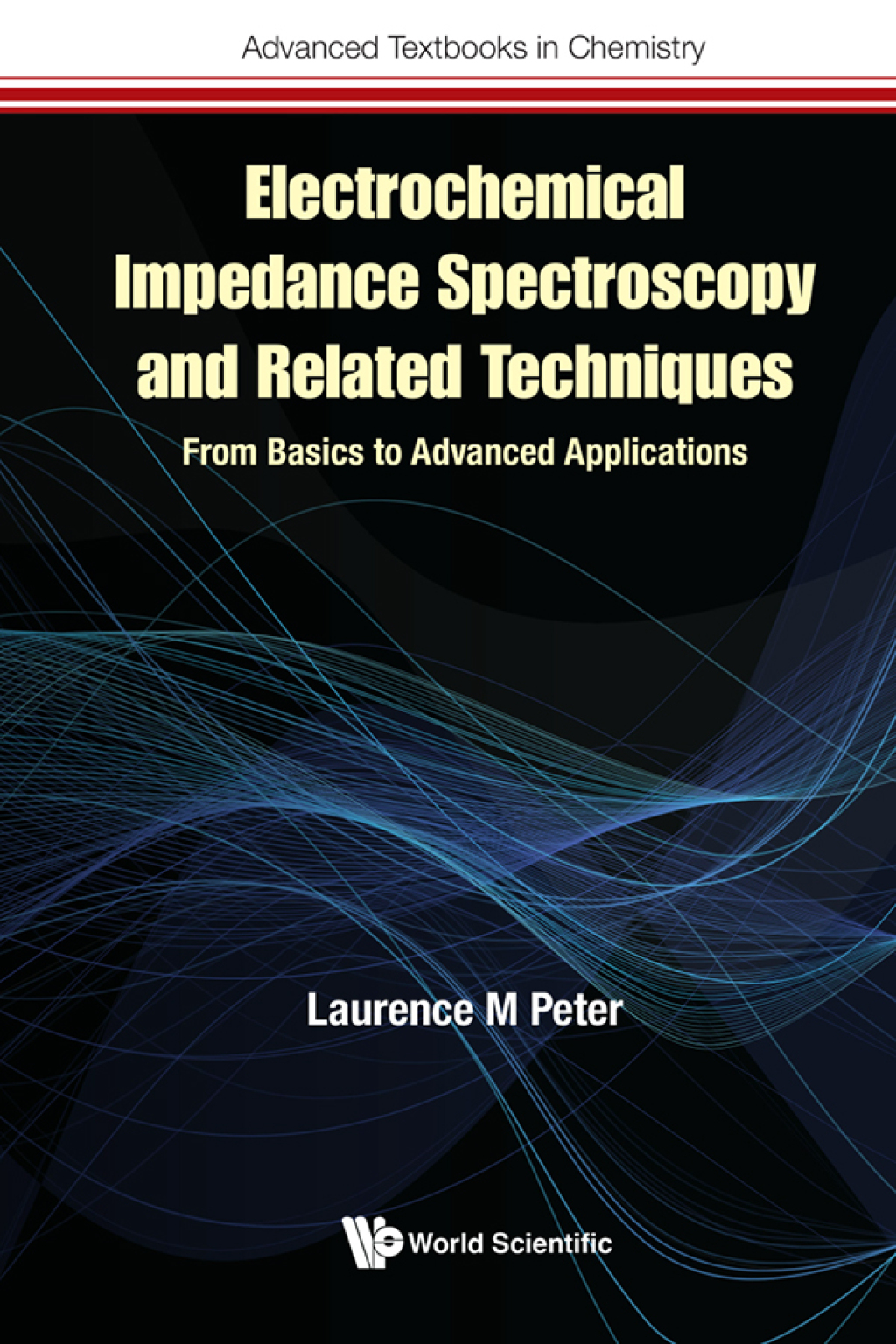 Electrochemical Impedance Spectroscopy and Related Techniques: From Basics to Advanced Applications 