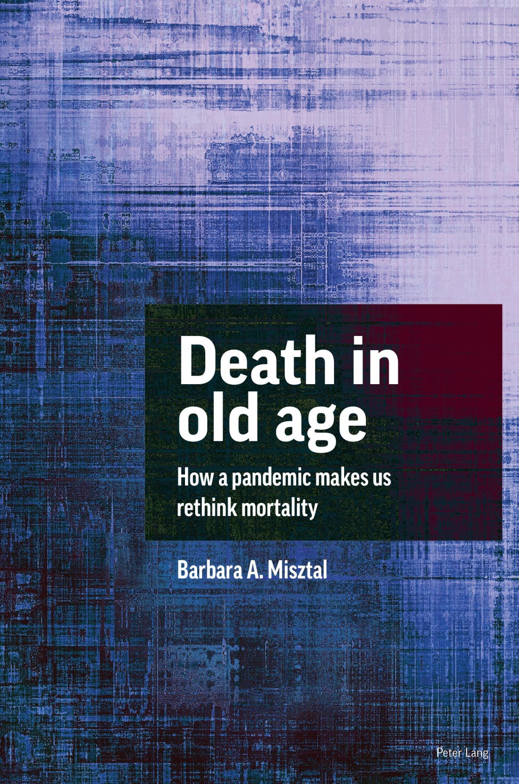Death in Old Age How a Pandemic Makes Us Rethink Mortality 1st Edition