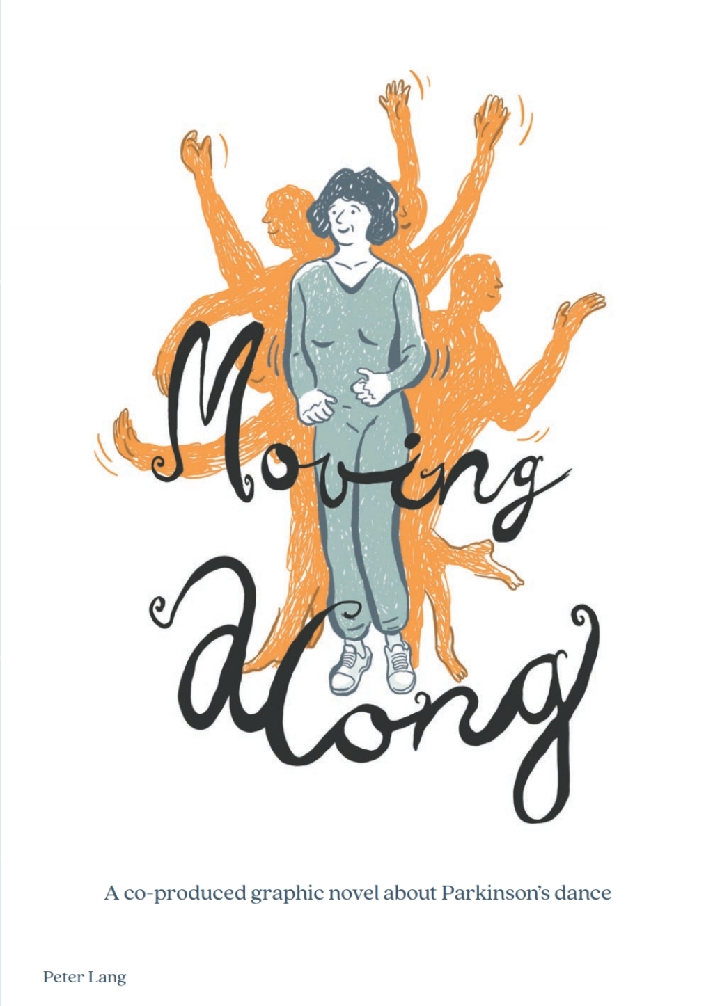 Moving along A co-produced graphic novel about ParkinsonÃ¢â‚¬â„¢s dance 1st Edition
