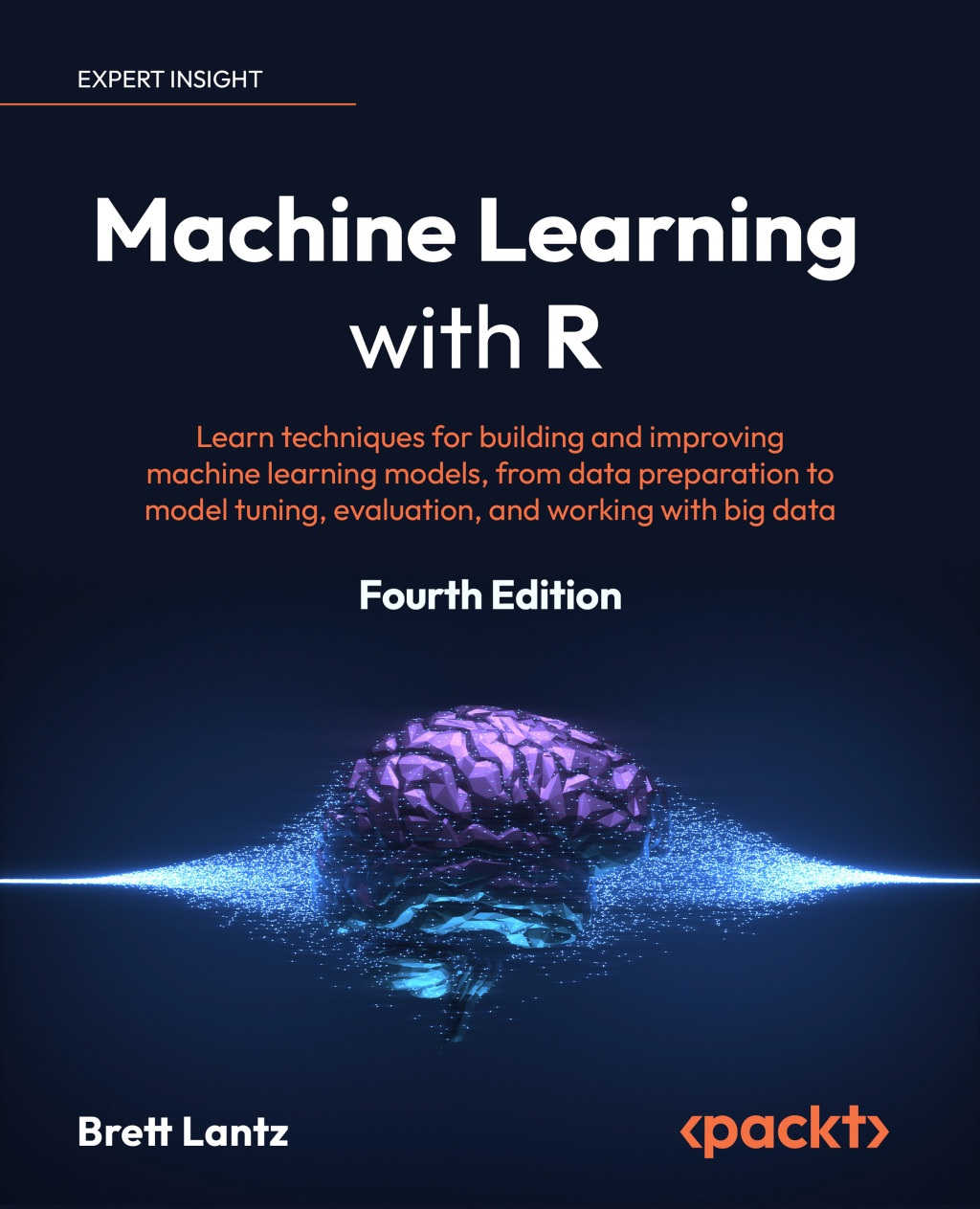 Machine Learning with R Learn techniques for building and improving machine learning models, from data preparation to model tuning, evaluation, and working with big data, 4th Edition 4th Edition