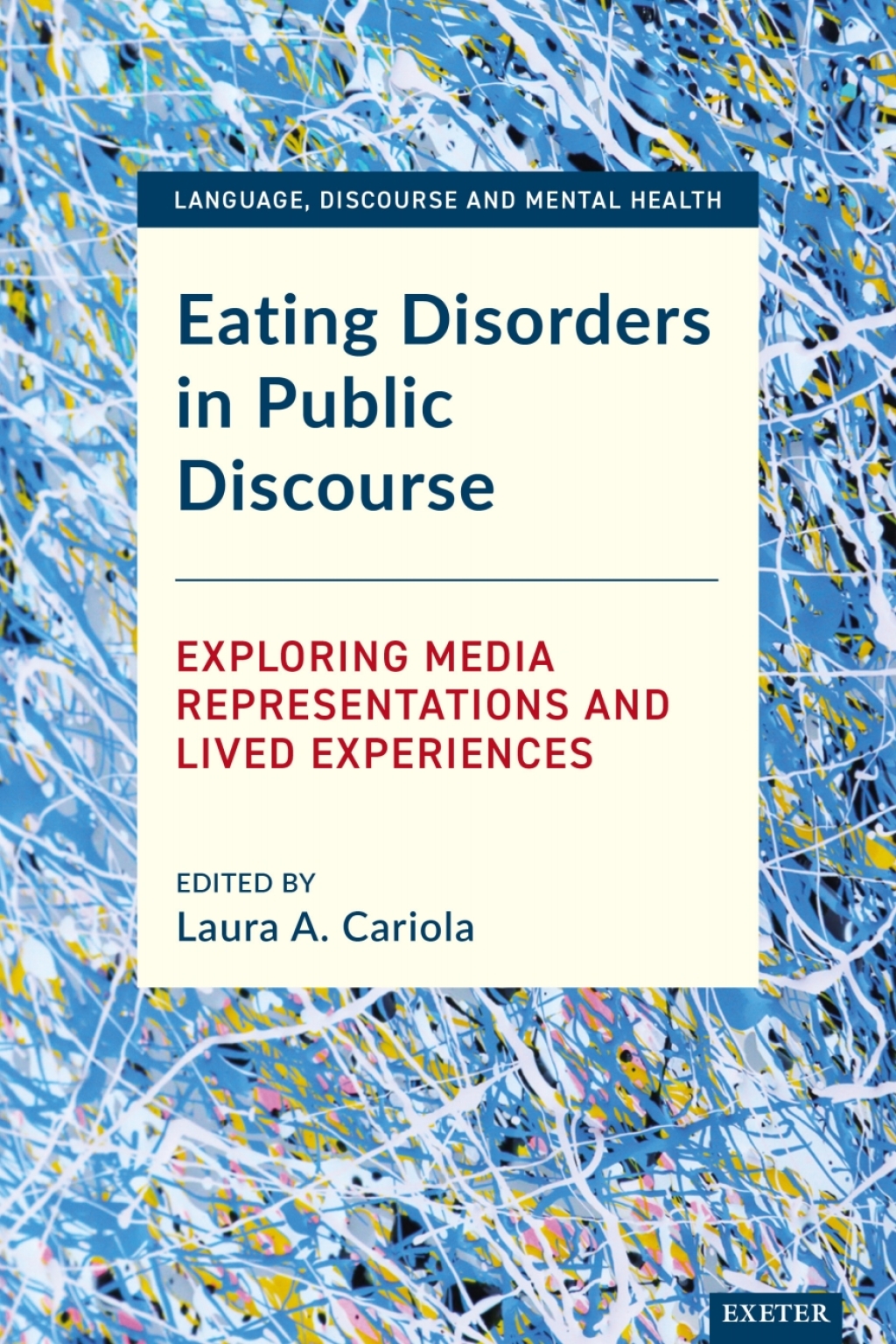 Eating Disorders in Public Discourse Exploring Media Representations and Lived Experiences 1st Edition