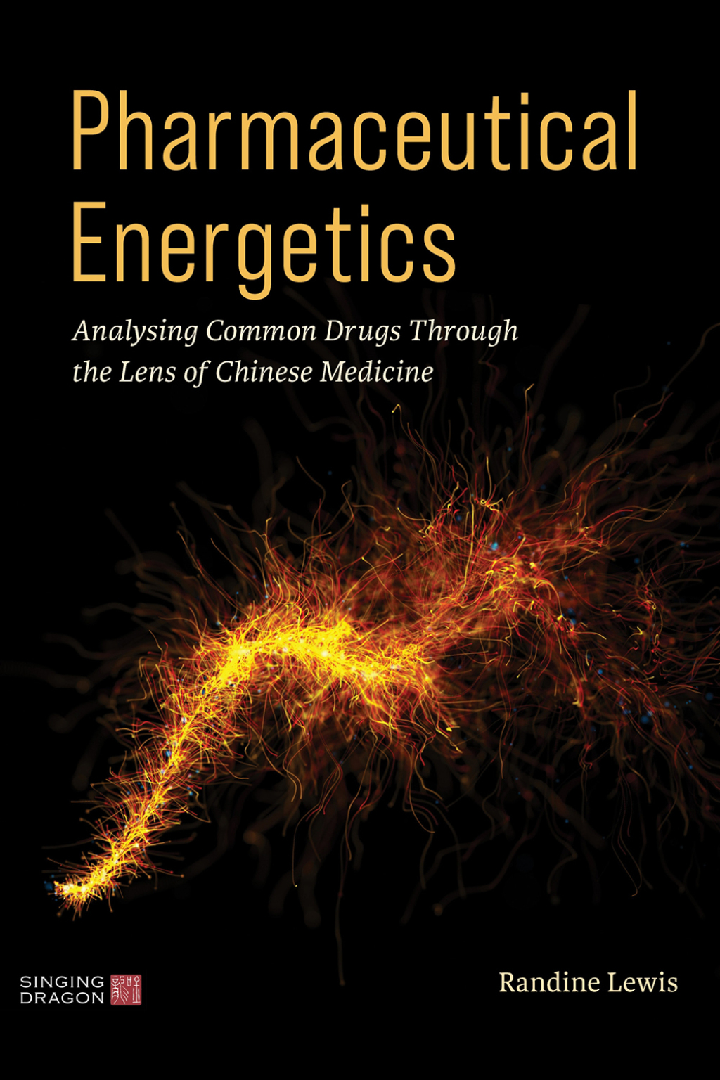 Pharmaceutical Energetics Analysing Common Drugs through the Lens of Chinese Medicine 