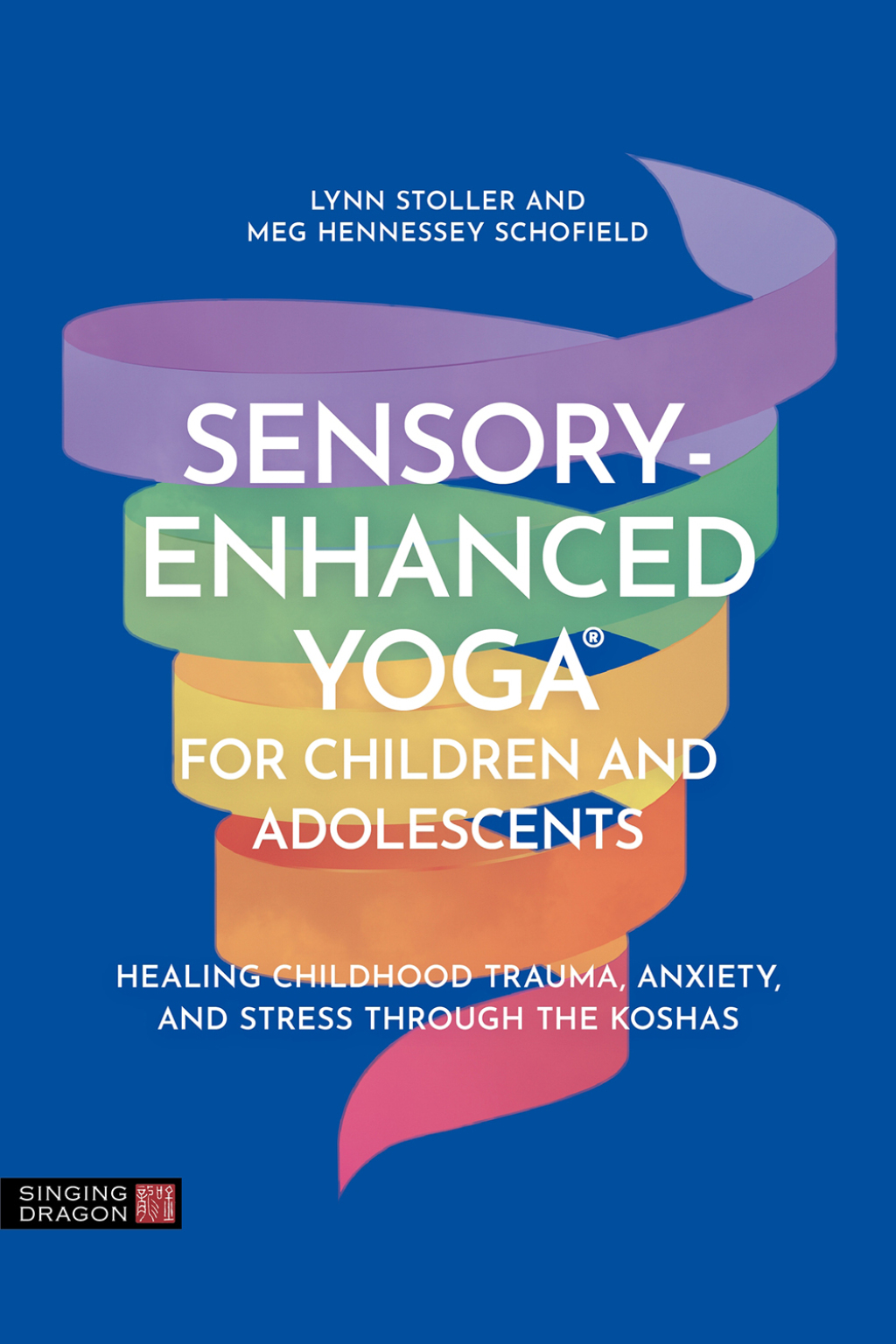 Sensory-Enhanced YogaÃ‚Â® for Children and Adolescents Healing Childhood Trauma, Anxiety, and Stress Through the Koshas 