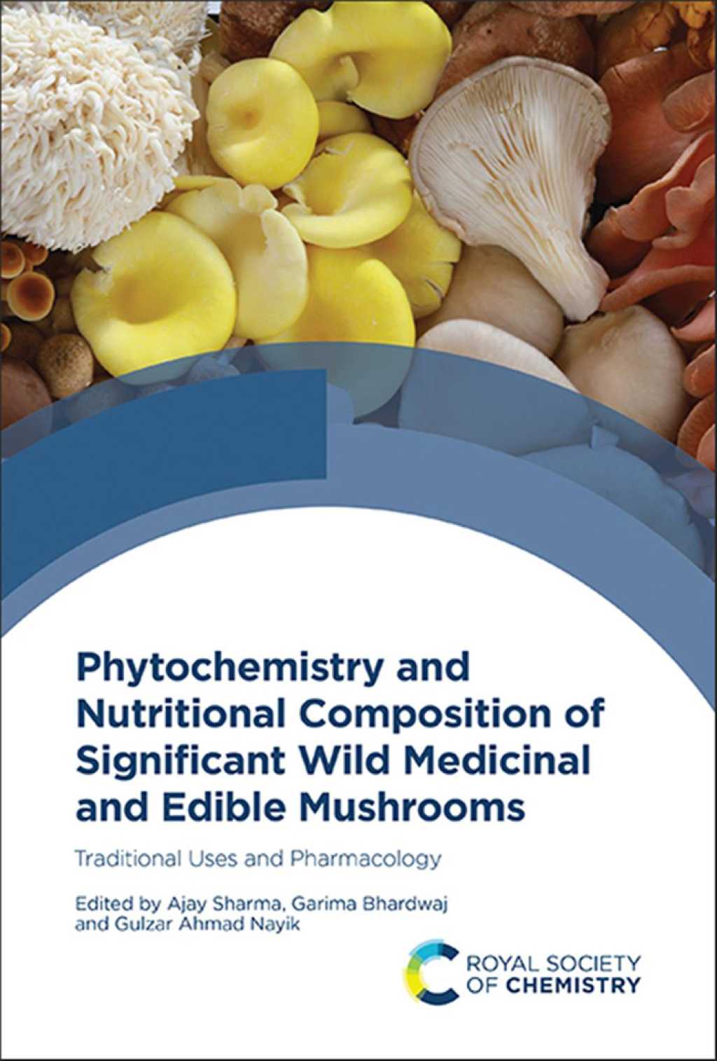 Phytochemistry and Nutritional Composition of Significant Wild Medicinal and Edible Mushrooms Traditional Uses and Pharmacology 1st Edition