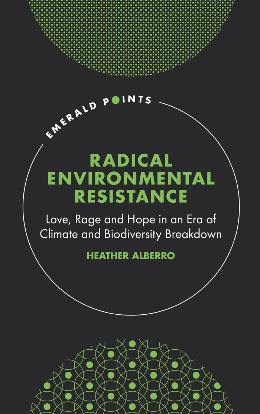 Radical Environmental Resistance Love, Rage and Hope in an Era of Climate and Biodiversity Breakdown 