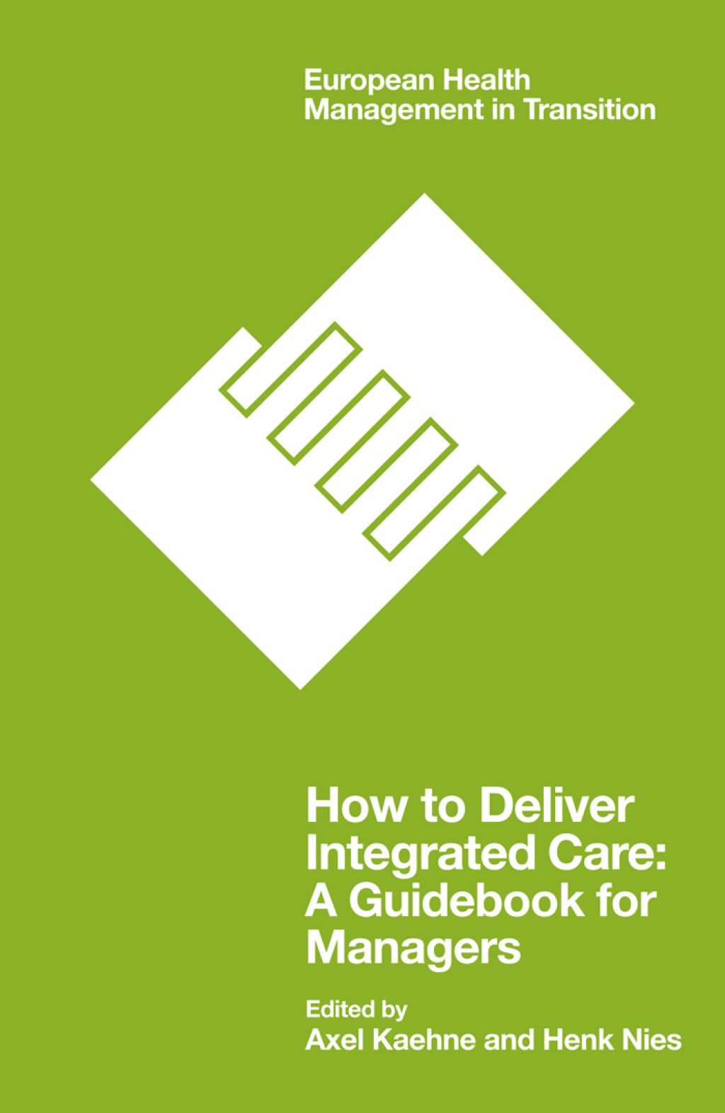 How to Deliver Integrated Care A Guidebook for Managers 