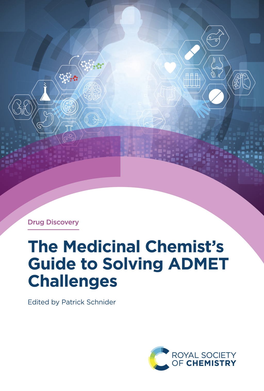 Medicinal Chemist's Guide to Solving ADMET Challenges 1st Edition