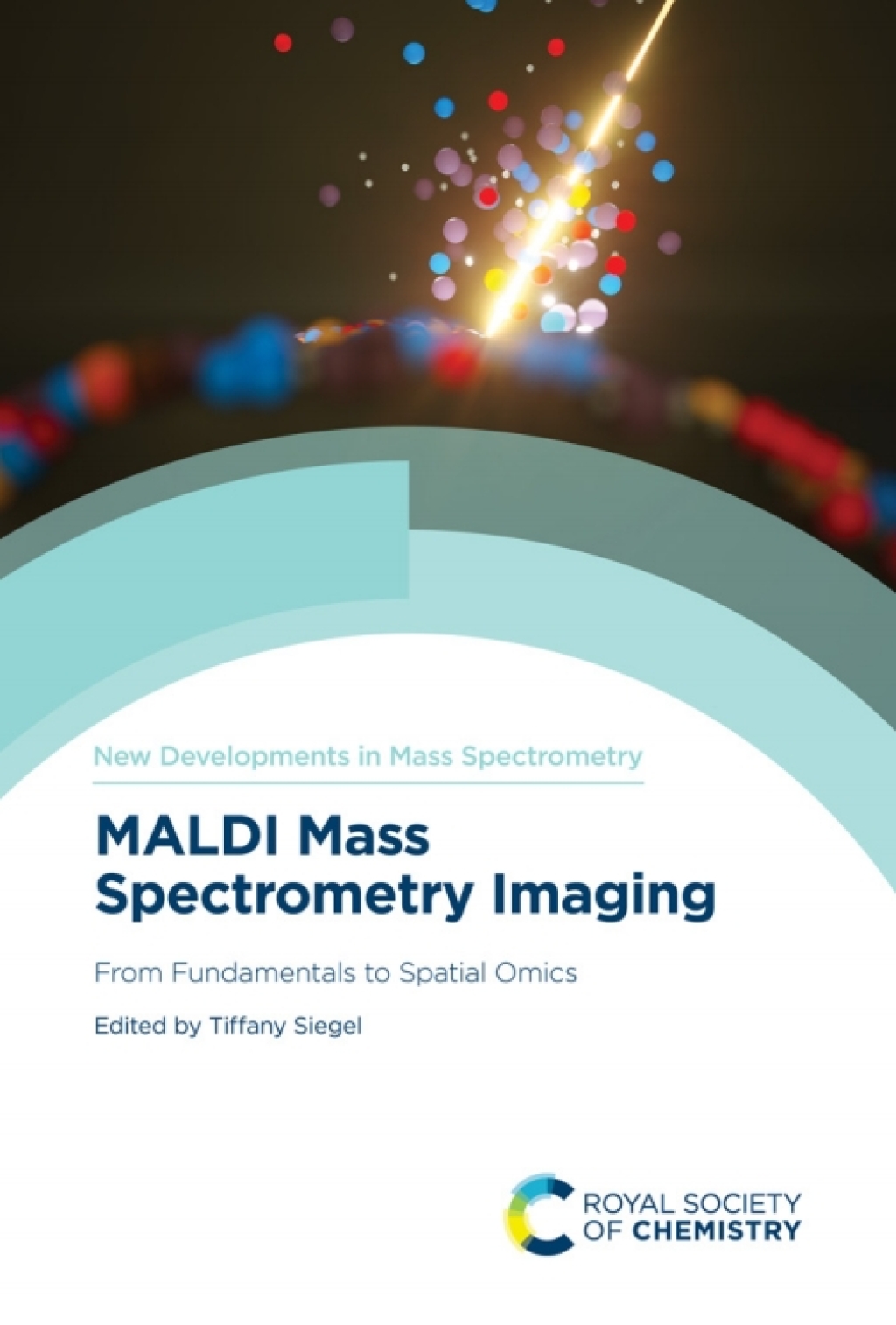 MALDI Mass Spectrometry Imaging From Fundamentals to Spatial Omics 1st Edition