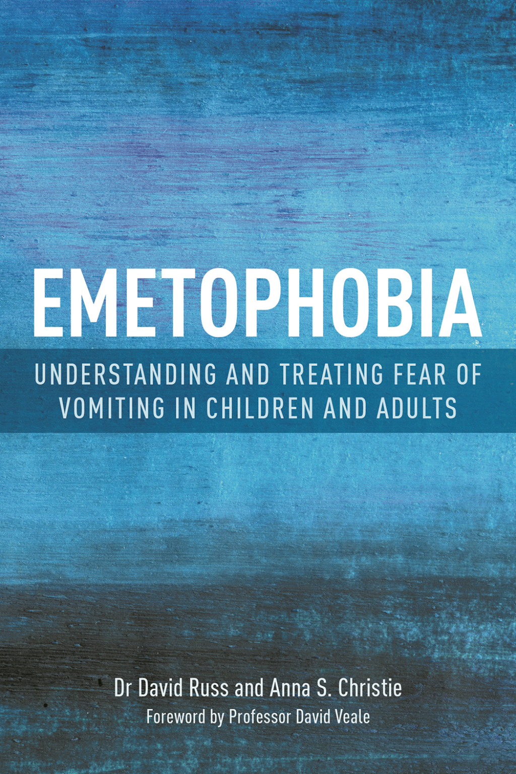 Emetophobia Understanding and Treating Fear of Vomiting in Children and Adults 
