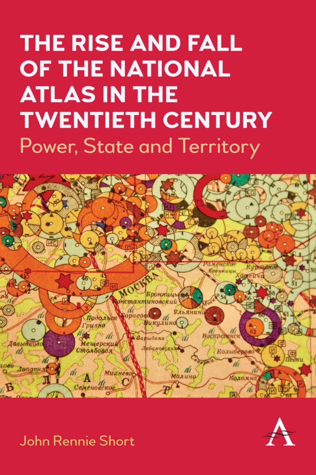 The Rise and Fall of the National Atlas in the Twentieth Century Power, State and Territory 