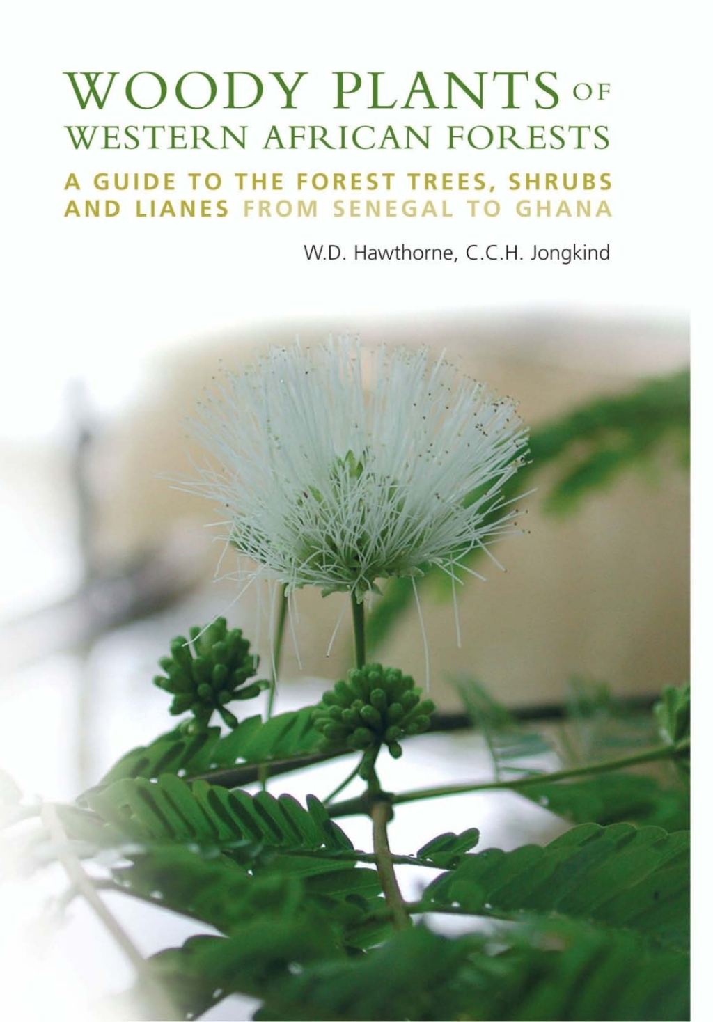 Woody Plants of Western African Forests A Guide to the Forest Trees, Shrubs and Lianes from Senegal to Ghana 
