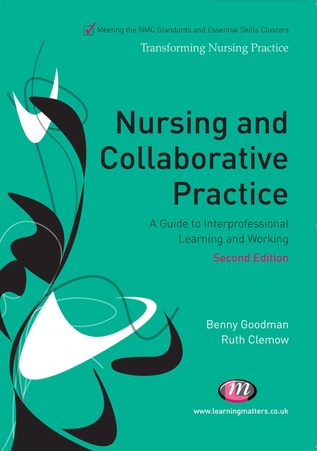 Nursing and Collaborative Practice A guide to interprofessional learning and working 2nd Edition