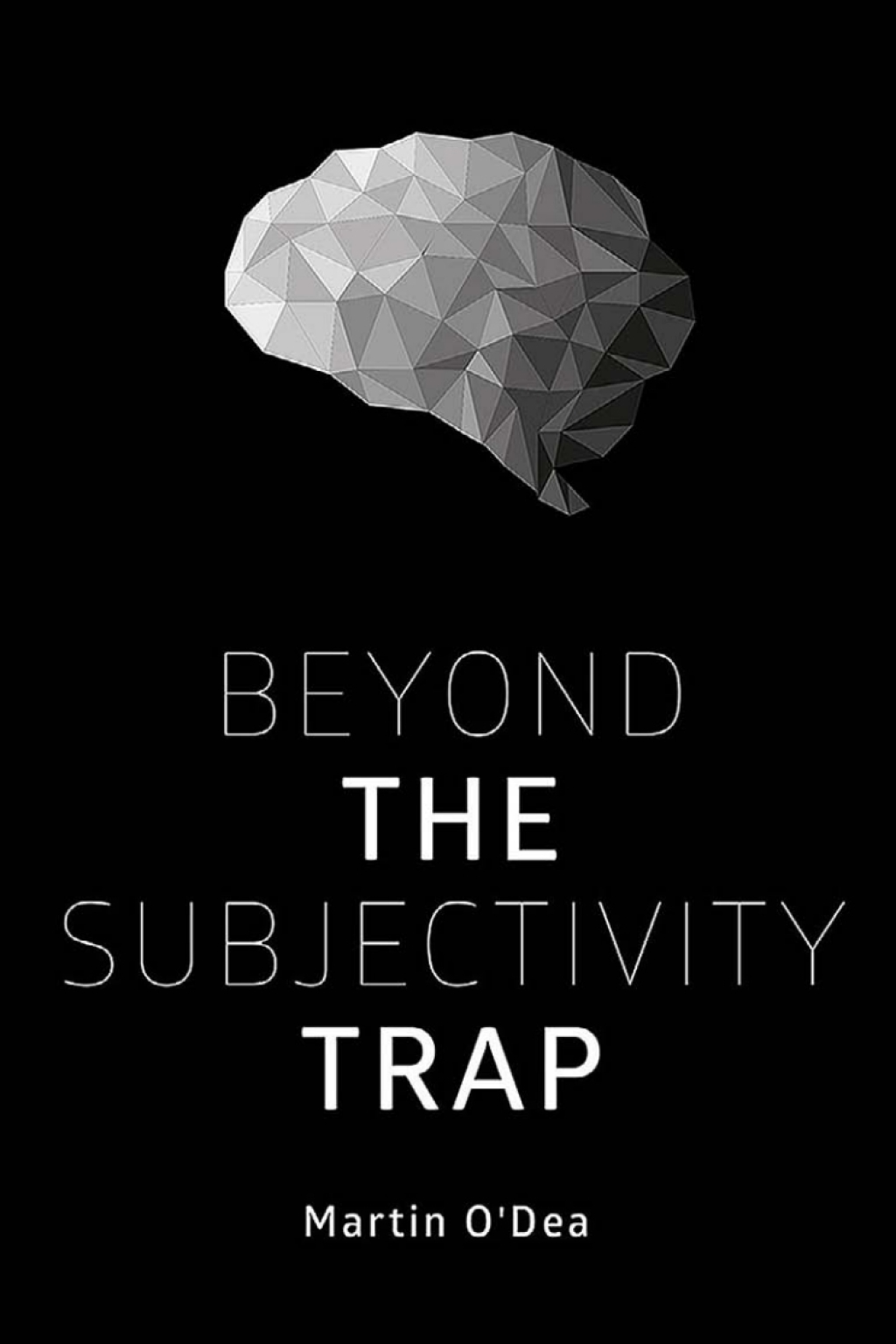 Beyond the Subjectivity Trap 1st Edition