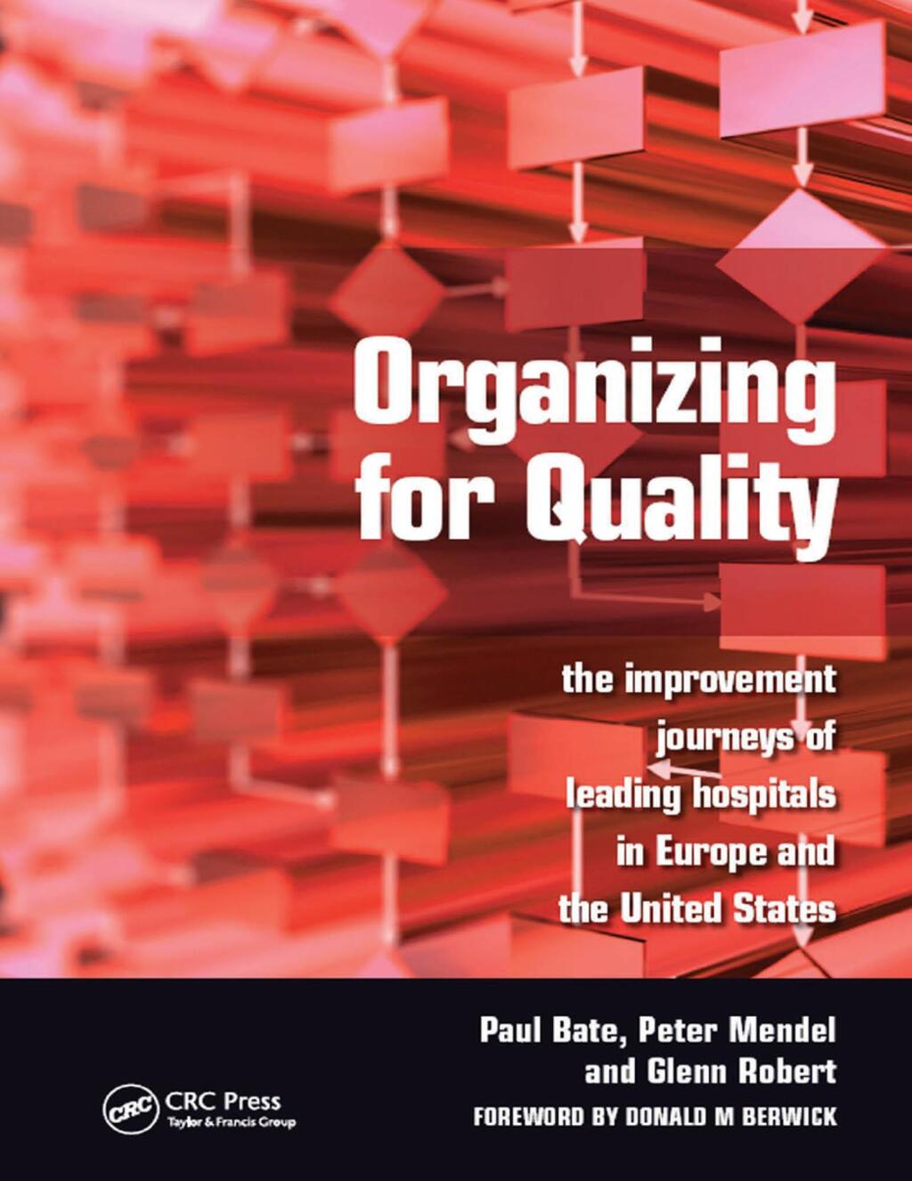 Organizing for Quality The Improvement Journeys of Leading Hospitals in Europe and the United States 1st Edition