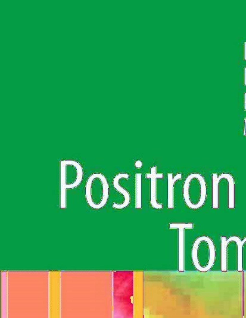 Positron Emission Tomography Basic Sciences 1st Edition