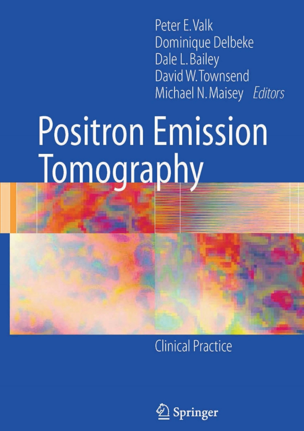 Positron Emission Tomography Clinical Practice 1st Edition