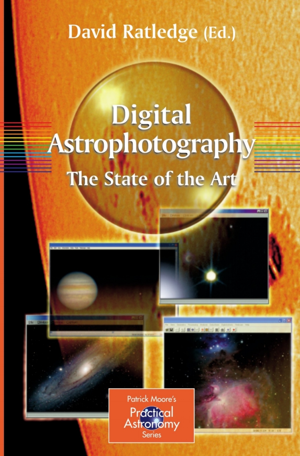 Digital Astrophotography: The State of the Art 1st Edition