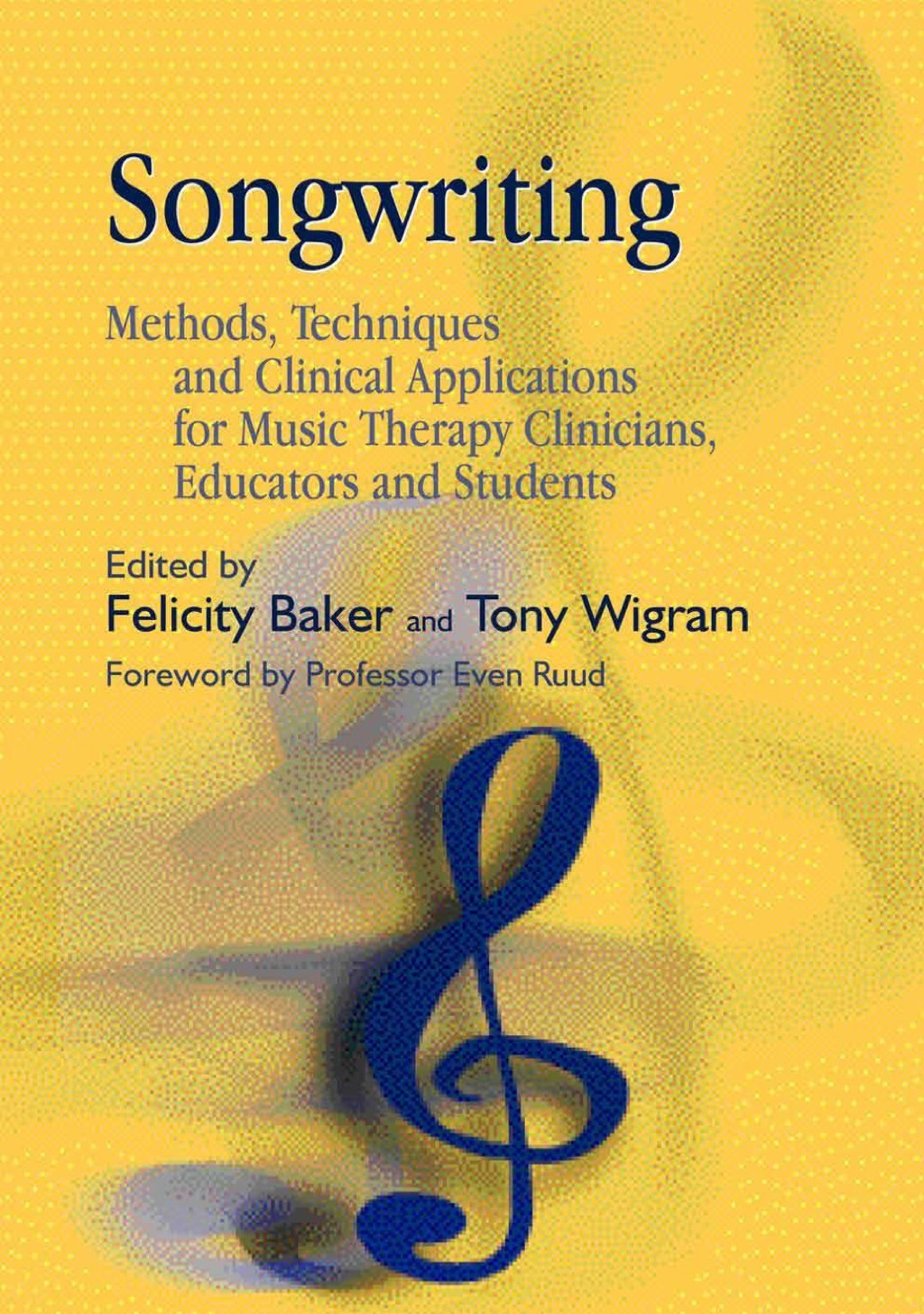 Songwriting Methods, Techniques and Clinical Applications for Music Therapy Clinicians, Educators and Students 