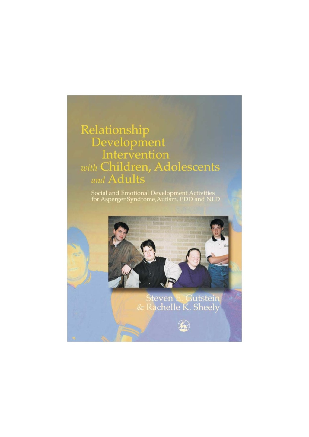 Relationship Development Intervention with Children, Adolescents and Adults Social and Emotional Development Activities for Asperger Syndrome, Autism, PDD and NLD 