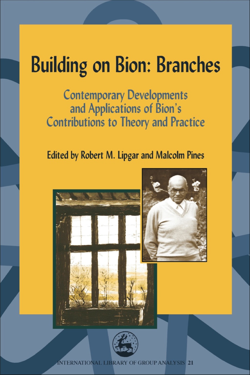 Building on Bion: Branches Contemporary Developments and Applications of Bion's Contributions to Theory and Practice 