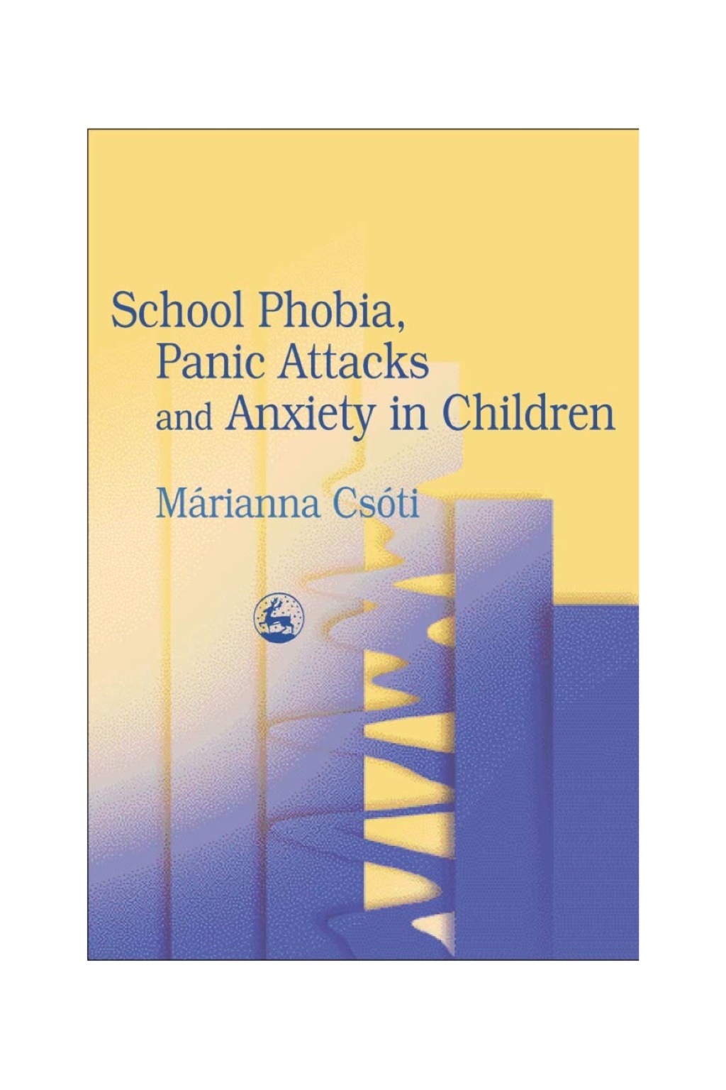 School Phobia, Panic Attacks and Anxiety in Children 
