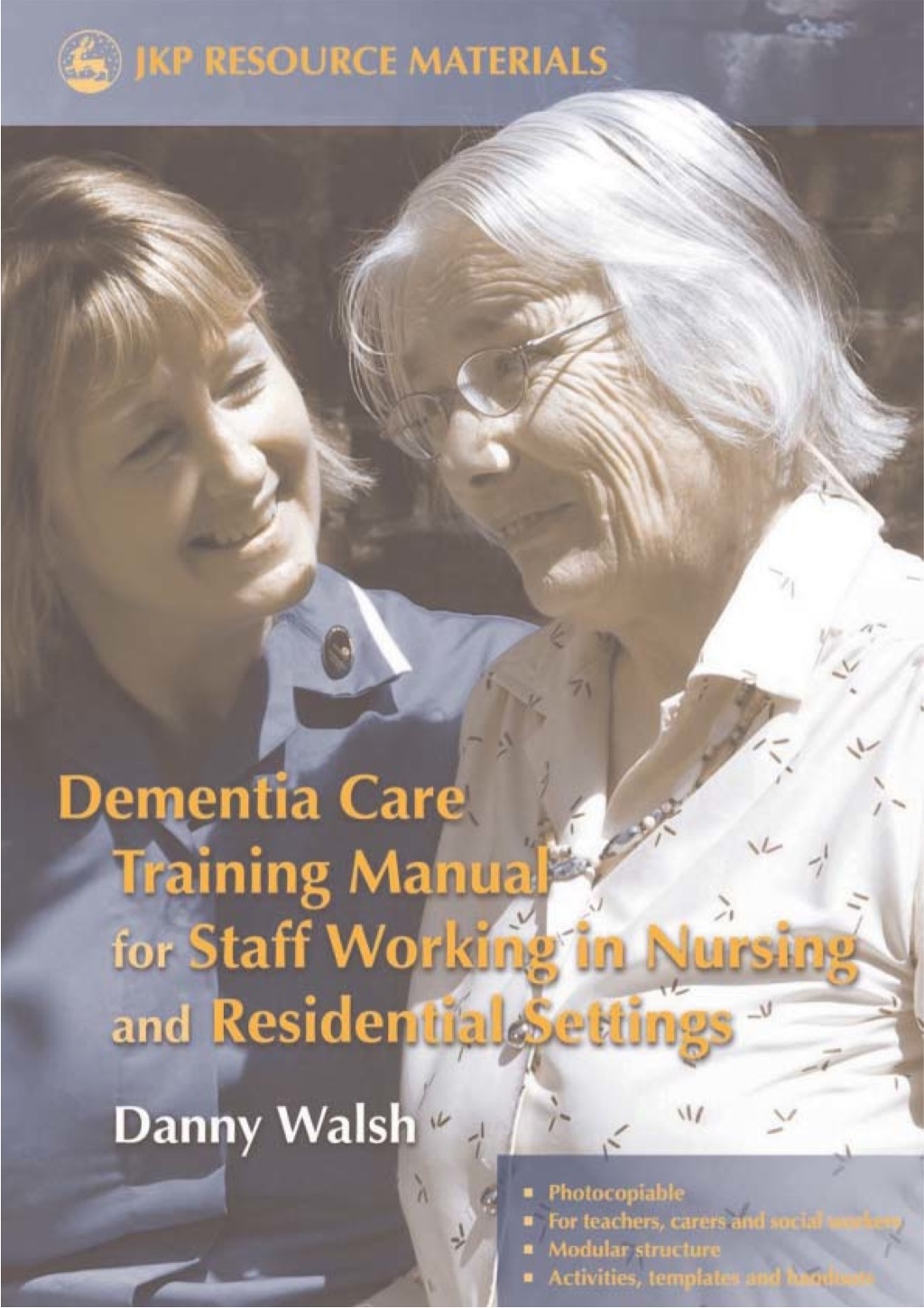 Dementia Care Training Manual for Staff Working in Nursing and Residential Settings 